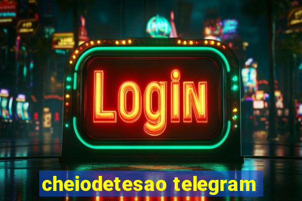 cheiodetesao telegram